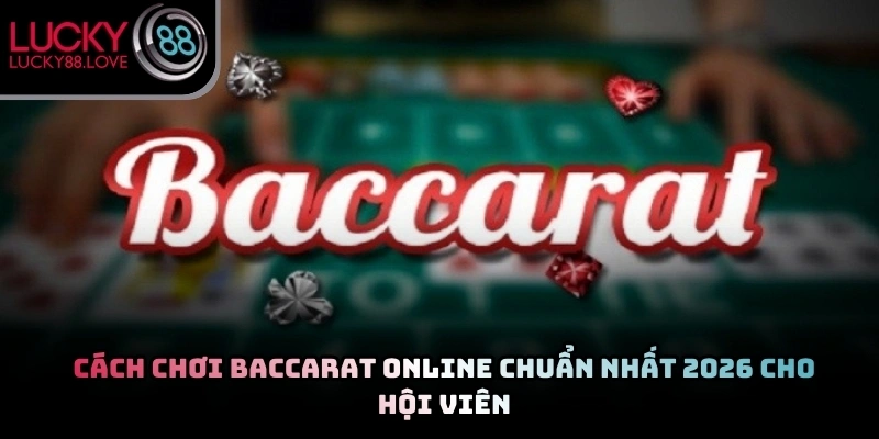 Cách Chơi Baccarat Online